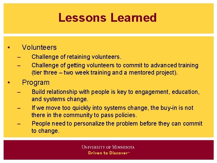 Lessons Learned • Volunteers – – • Challenge of retaining volunteers. Challenge of getting