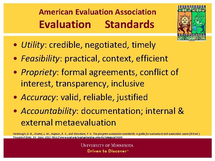 American Evaluation Association Evaluation Standards • Utility: credible, negotiated, timely • Feasibility: practical, context,