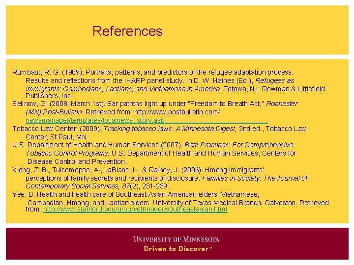  References Rumbaut, R. G. (1989). Portraits, patterns, and predictors of the refugee adaptation