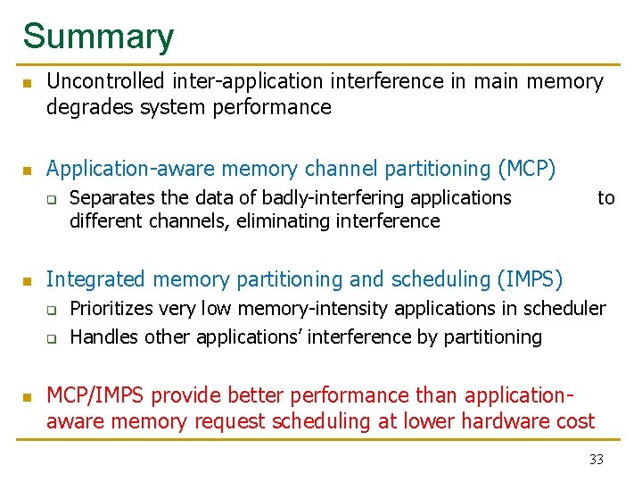 Summary n n Uncontrolled inter-application interference in main memory degrades system performance Application-aware memory