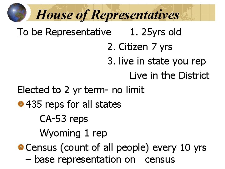 House of Representatives To be Representative 1. 25 yrs old 2. Citizen 7 yrs