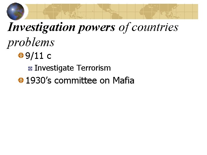 Investigation powers of countries problems 9/11 c Investigate Terrorism 1930’s committee on Mafia 