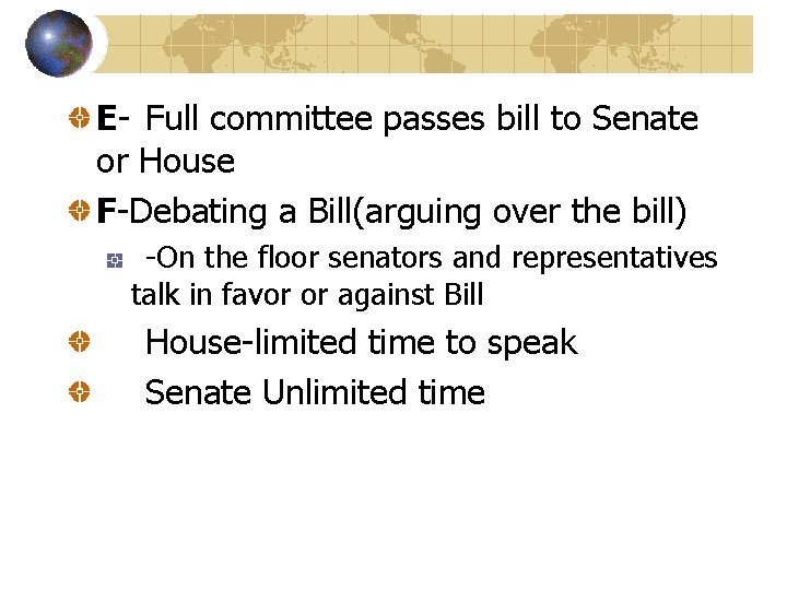 E- Full committee passes bill to Senate or House F-Debating a Bill(arguing over the