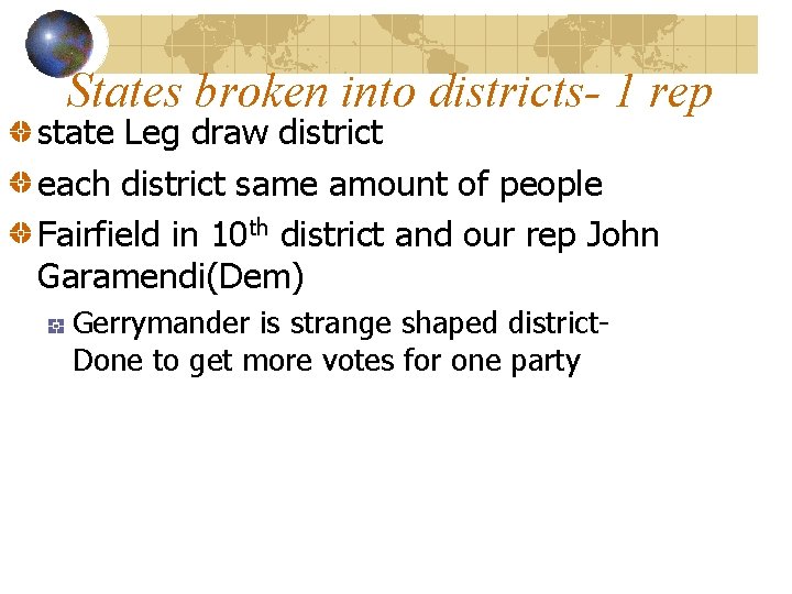 States broken into districts- 1 rep state Leg draw district each district same amount