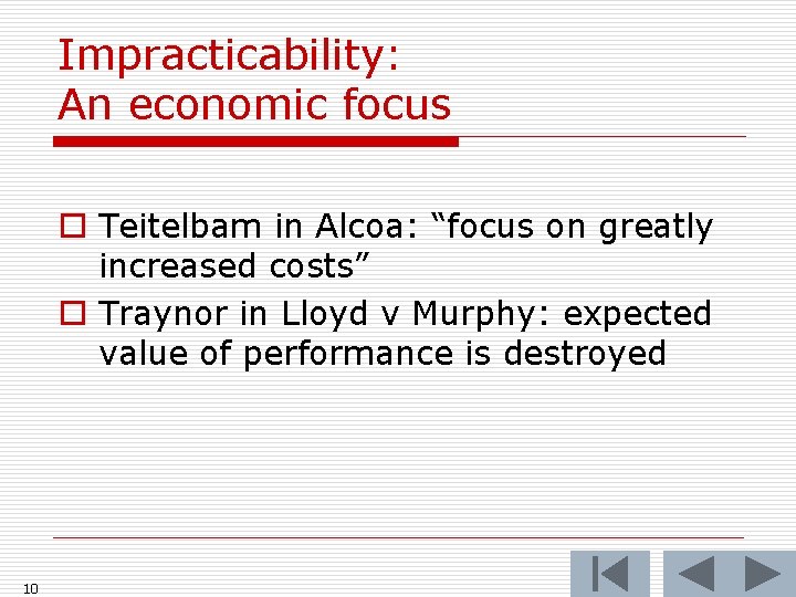 Impracticability: An economic focus o Teitelbam in Alcoa: “focus on greatly increased costs” o