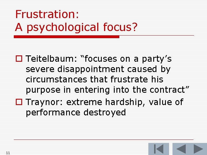 Frustration: A psychological focus? o Teitelbaum: “focuses on a party’s severe disappointment caused by