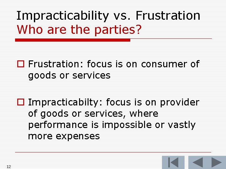 Impracticability vs. Frustration Who are the parties? o Frustration: focus is on consumer of