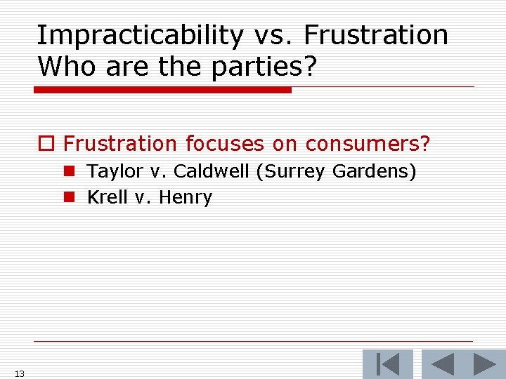 Impracticability vs. Frustration Who are the parties? o Frustration focuses on consumers? n Taylor