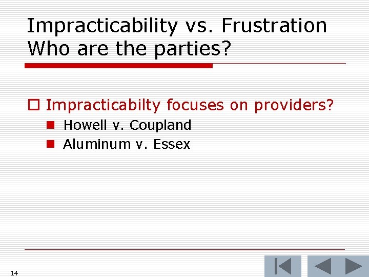 Impracticability vs. Frustration Who are the parties? o Impracticabilty focuses on providers? n Howell