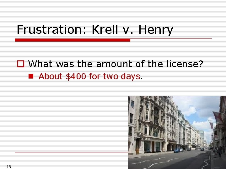 Frustration: Krell v. Henry o What was the amount of the license? n About