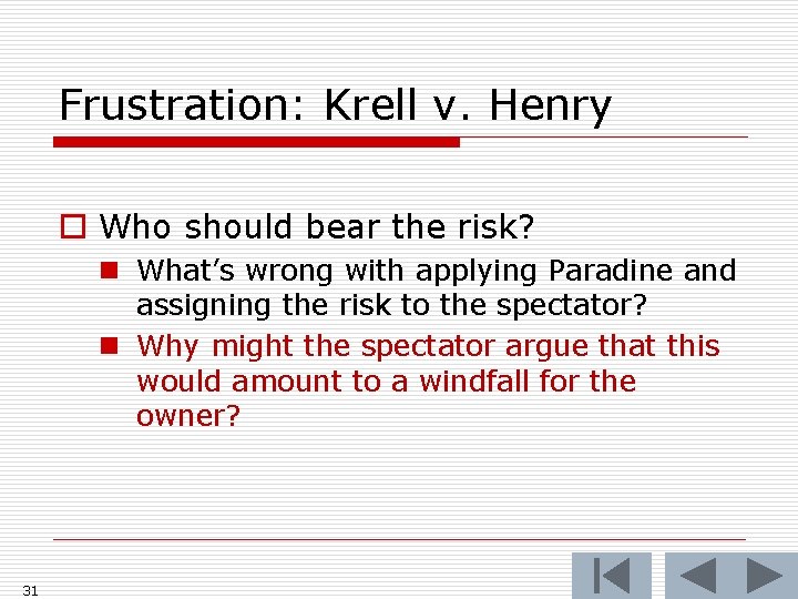 Frustration: Krell v. Henry o Who should bear the risk? n What’s wrong with