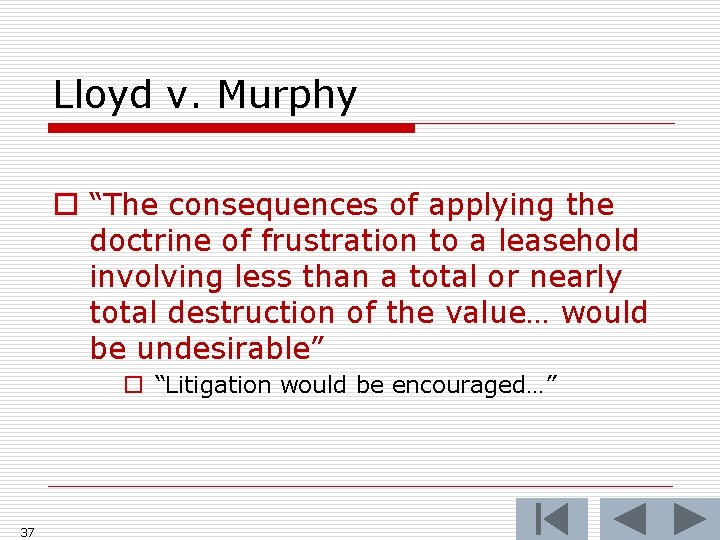 Lloyd v. Murphy o “The consequences of applying the doctrine of frustration to a