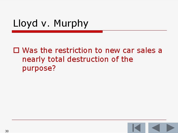 Lloyd v. Murphy o Was the restriction to new car sales a nearly total