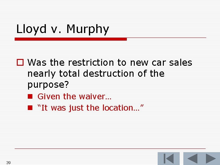 Lloyd v. Murphy o Was the restriction to new car sales nearly total destruction