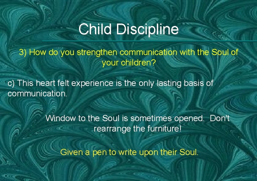 Child Discipline 3) How do you strengthen communication with the Soul of your children?