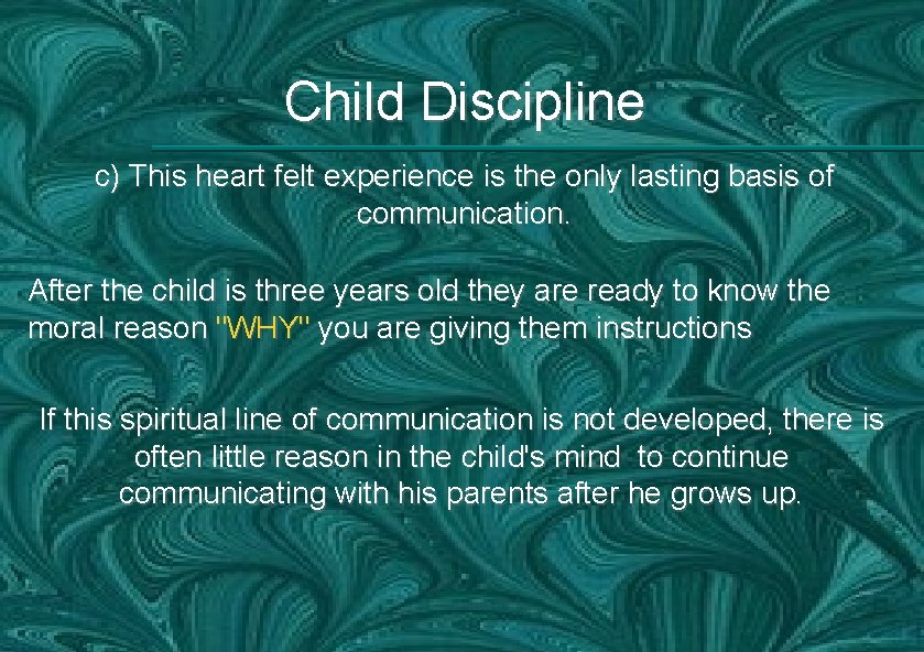 Child Discipline c) This heart felt experience is the only lasting basis of communication.