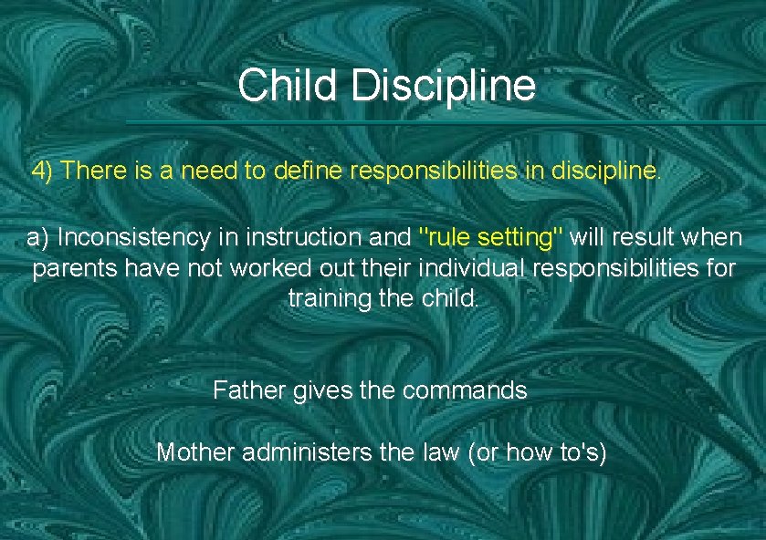 Child Discipline 4) There is a need to define responsibilities in discipline. a) Inconsistency
