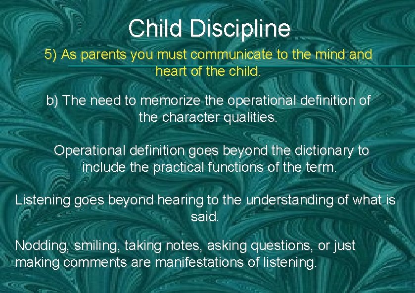 Child Discipline 5) As parents you must communicate to the mind and heart of