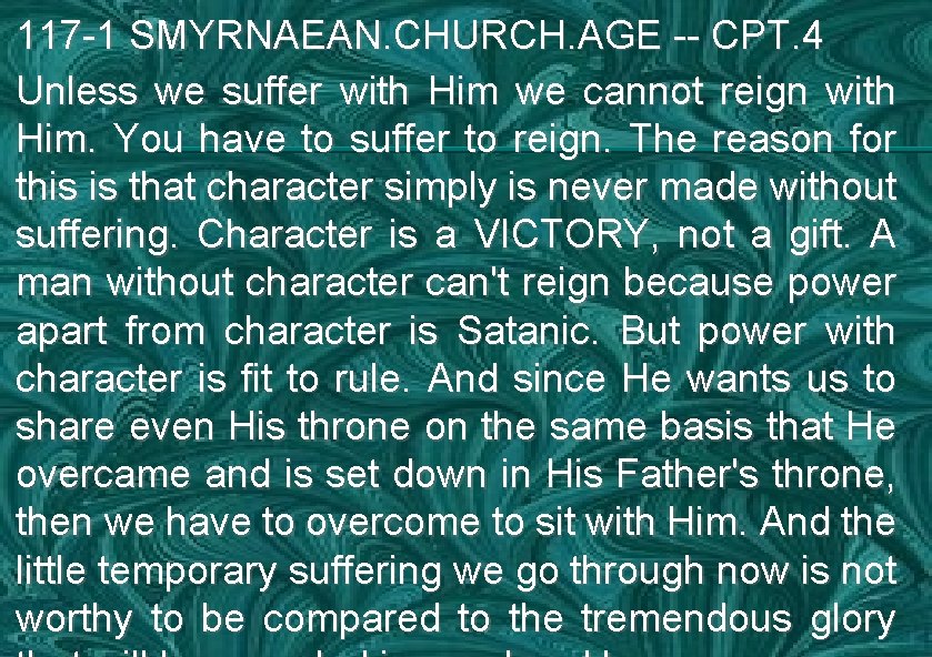 117 -1 SMYRNAEAN. CHURCH. AGE -- CPT. 4 Unless we suffer with Him we