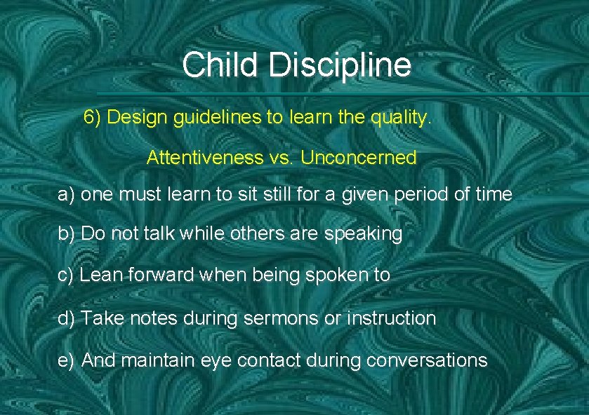 Child Discipline 6) Design guidelines to learn the quality. Attentiveness vs. Unconcerned a) one