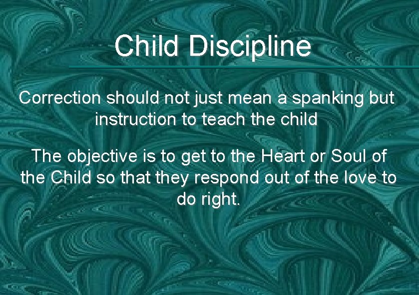 Child Discipline Correction should not just mean a spanking but instruction to teach the