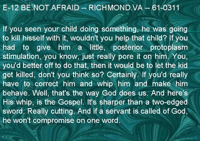 E-12 BE. NOT. AFRAID -- RICHMOND. VA -- 61 -0311 If you seen your