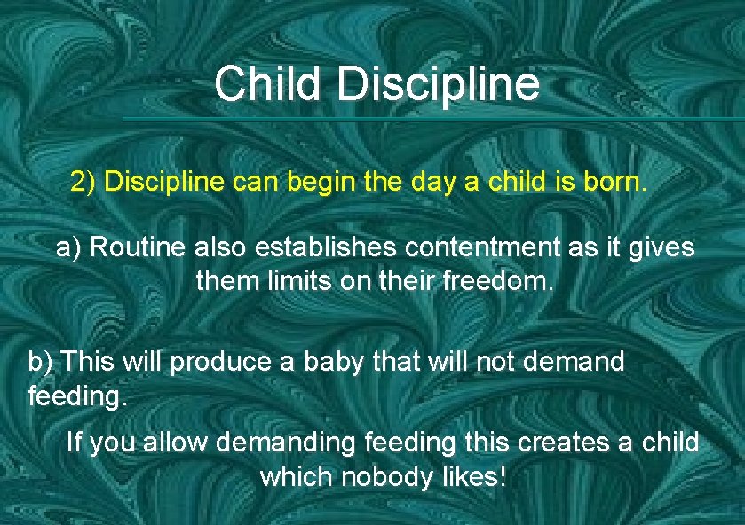 Child Discipline 2) Discipline can begin the day a child is born. a) Routine