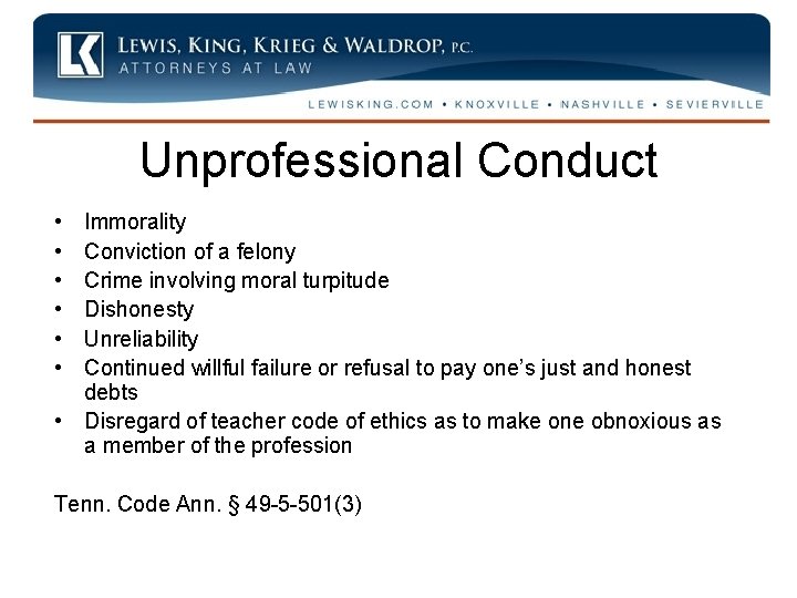 Unprofessional Conduct • • • Immorality Conviction of a felony Crime involving moral turpitude