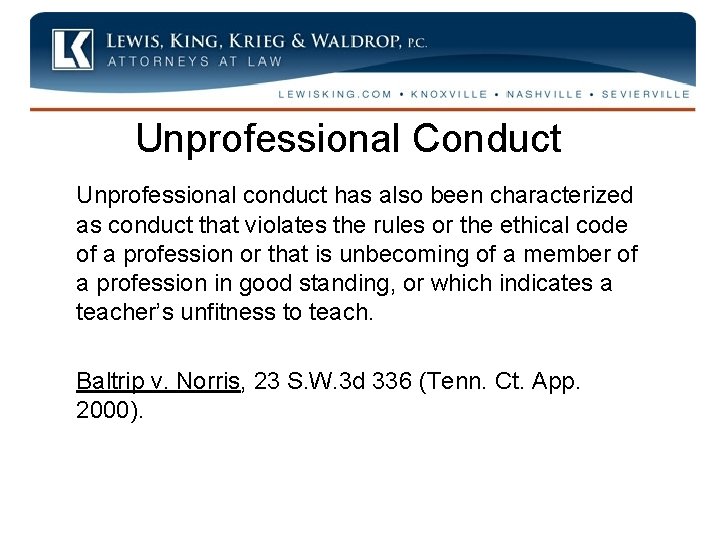 Unprofessional Conduct Unprofessional conduct has also been characterized as conduct that violates the rules