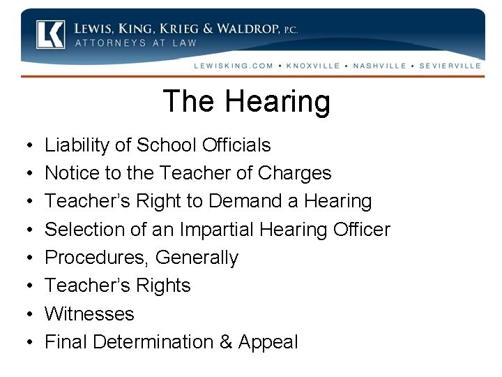 The Hearing • • Liability of School Officials Notice to the Teacher of Charges