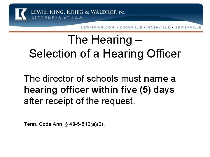 The Hearing – Selection of a Hearing Officer The director of schools must name