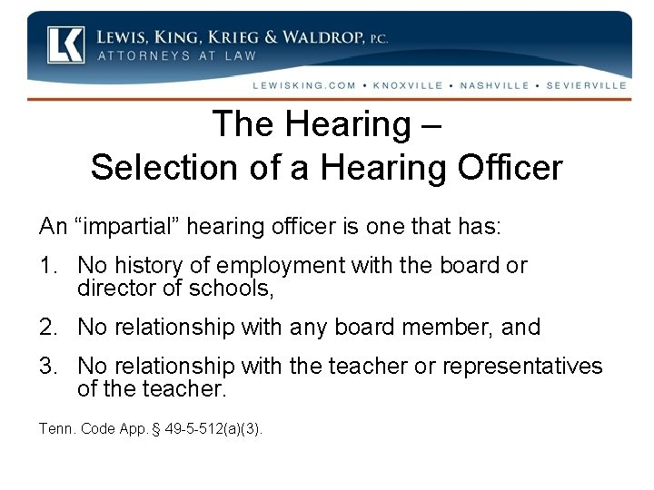 The Hearing – Selection of a Hearing Officer An “impartial” hearing officer is one