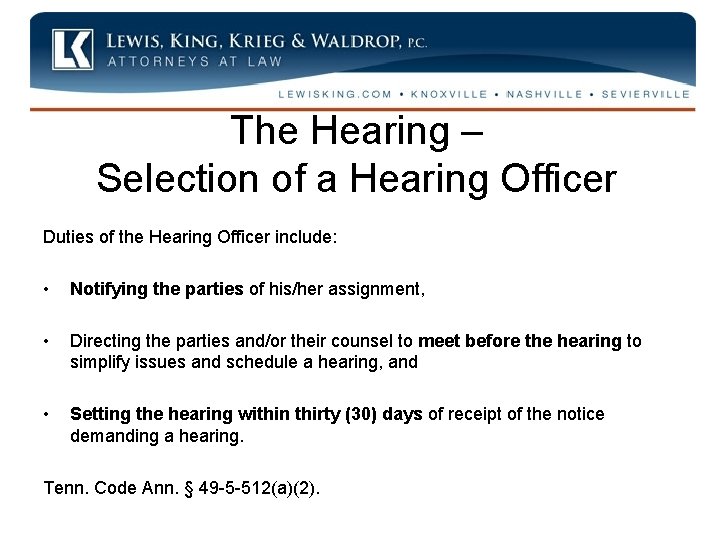 The Hearing – Selection of a Hearing Officer Duties of the Hearing Officer include: