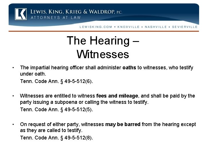 The Hearing – Witnesses • The impartial hearing officer shall administer oaths to witnesses,