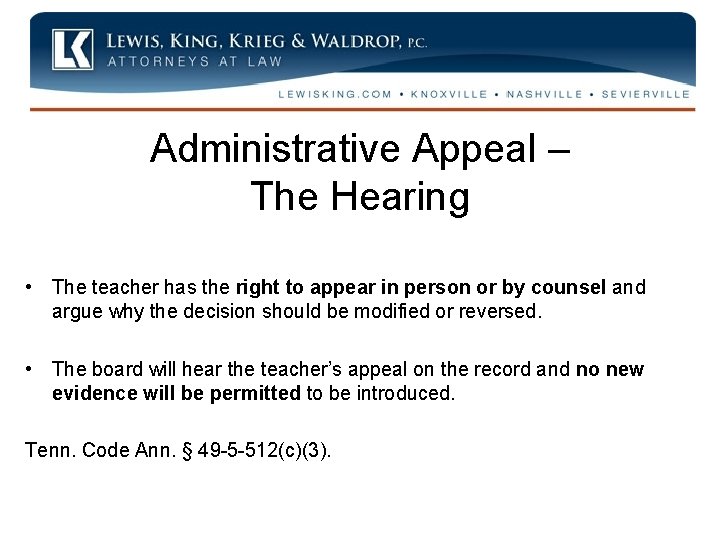 Administrative Appeal – The Hearing • The teacher has the right to appear in