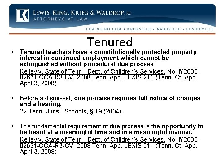 Tenured • Tenured teachers have a constitutionally protected property interest in continued employment which