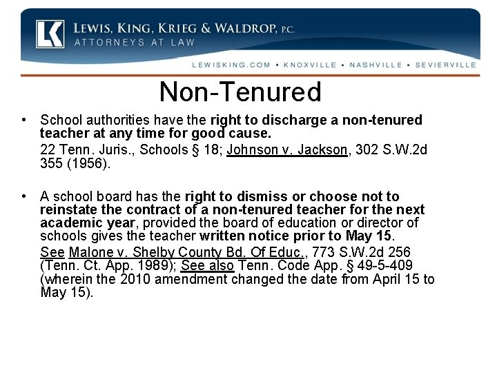 Non-Tenured • School authorities have the right to discharge a non-tenured teacher at any