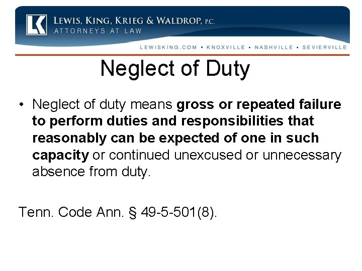Neglect of Duty • Neglect of duty means gross or repeated failure to perform