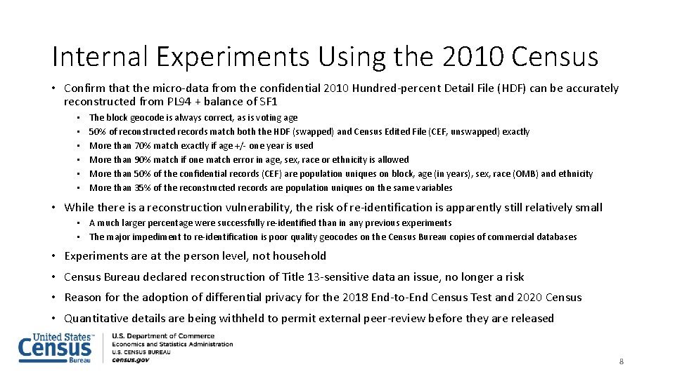 Internal Experiments Using the 2010 Census • Confirm that the micro-data from the confidential