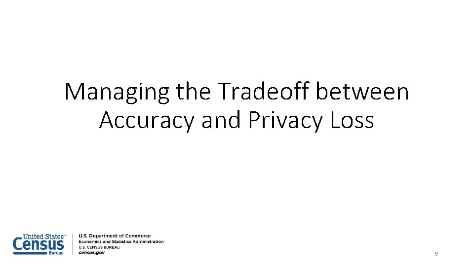 Managing the Tradeoff between Accuracy and Privacy Loss 9 