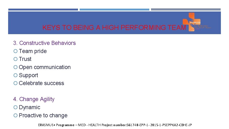KEYS TO BEING A HIGH PERFORMING TEAM 3. Constructive Behaviors Team pride Trust Open