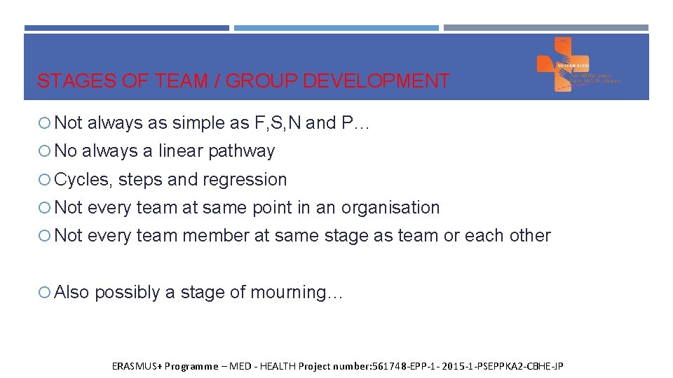 STAGES OF TEAM / GROUP DEVELOPMENT Not always as simple as F, S, N