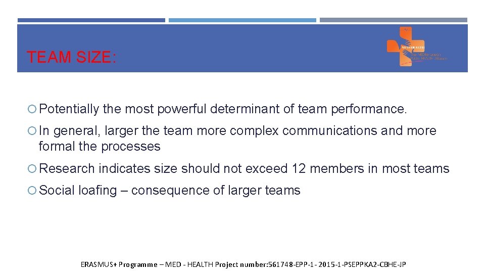 TEAM SIZE: Potentially the most powerful determinant of team performance. In general, larger the