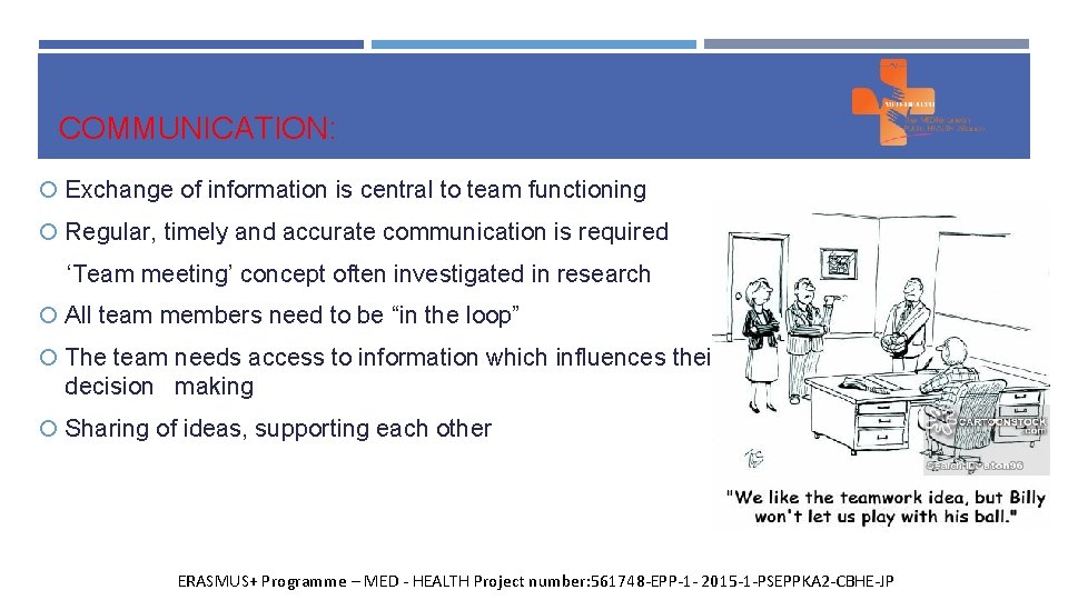 COMMUNICATION: Exchange of information is central to team functioning Regular, timely and accurate communication