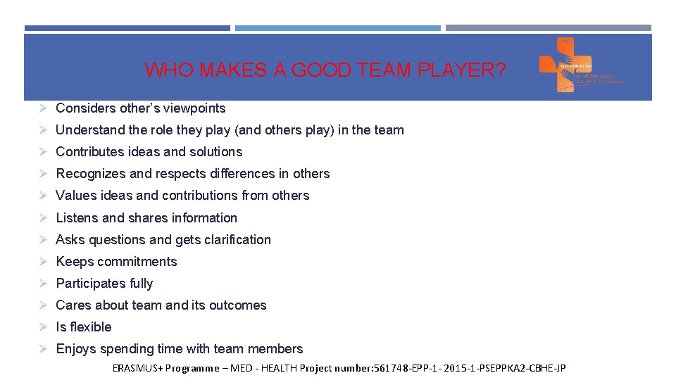 WHO MAKES A GOOD TEAM PLAYER? Ø Considers other’s viewpoints Ø Understand the role