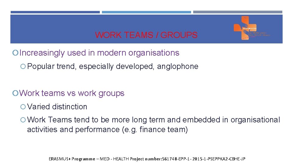 WORK TEAMS / GROUPS Increasingly used in modern organisations Popular trend, especially developed, anglophone