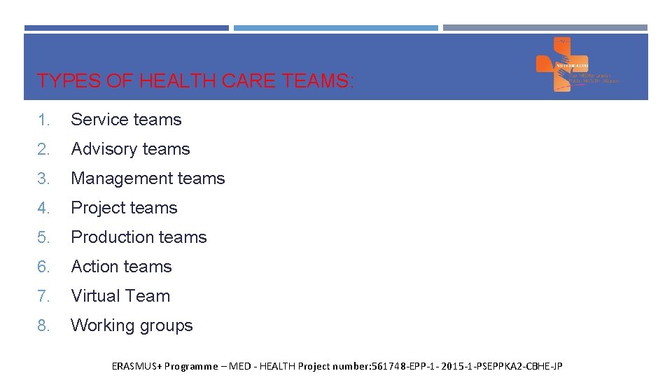 TYPES OF HEALTH CARE TEAMS: 1. Service teams 2. Advisory teams 3. Management teams