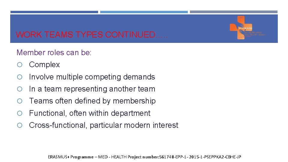 WORK TEAMS TYPES CONTINUED…. . Member roles can be: Complex Involve multiple competing demands
