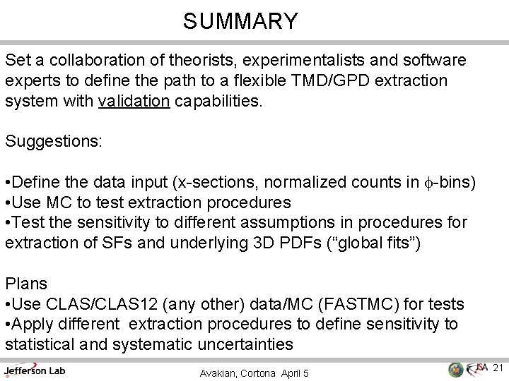 SUMMARY Set a collaboration of theorists, experimentalists and software experts to define the path