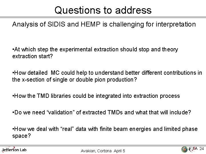 Questions to address Analysis of SIDIS and HEMP is challenging for interpretation • At